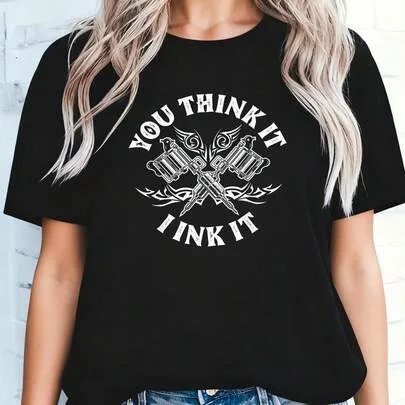 You Think It I Ink It Saying Tattoo Artist Tattooist T-Shirt by SHEIN