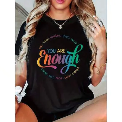 You Are Good Enough Kind Resilient Strong Loved Valuable Sturdy Bold Brave Smart Capable Patterned Crew Neck T-Shirt 100% Cotton