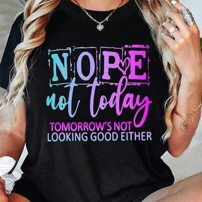 Funny "NOPE Not Today Tomorrow's Not Looking Good Either" T-Shirt - Letter Print Crew Neck Short Sleeve Casual Top by SHEIN