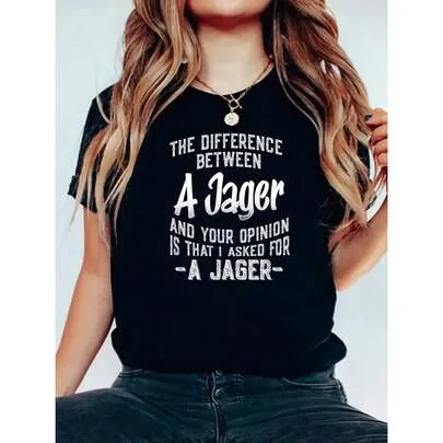 Difference Between a Jager and Your Opinion Funny Quote T-Shirt by SHEIN
