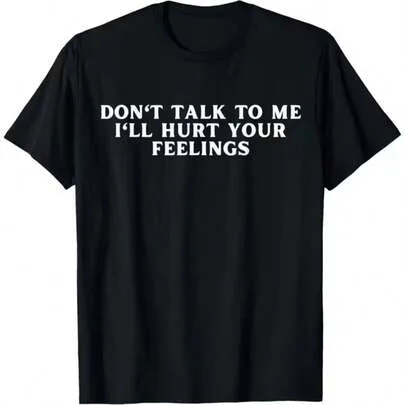 Funny Sarcastic T-Shirt - Don't Talk to Me, I'll Hurt Your Feelings Graphic Cotton Short-Sleeve Tee by SHEIN