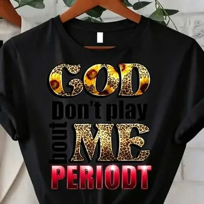 GOD Don't Play Bout Me Periodt T-Shirt Statement Graphic Tee with Leopard Print Round Neck Short Sleeve Top by SHEIN