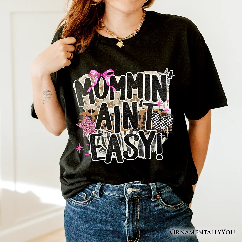 Mommin Ain't Easy Mom Life T-Shirt Motherhood Tee by OrnamentallyYou