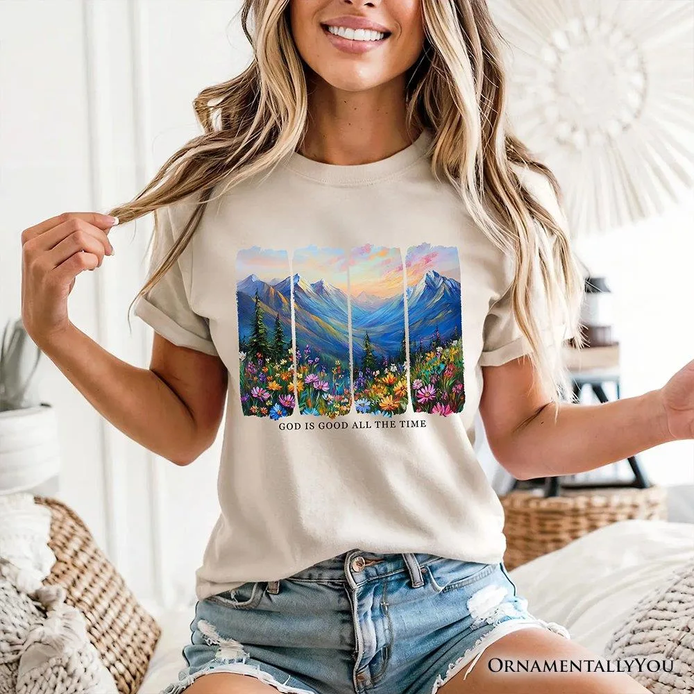 God Is Good All the Time Mountain Christian T-Shirt by OrnamentallyYou
